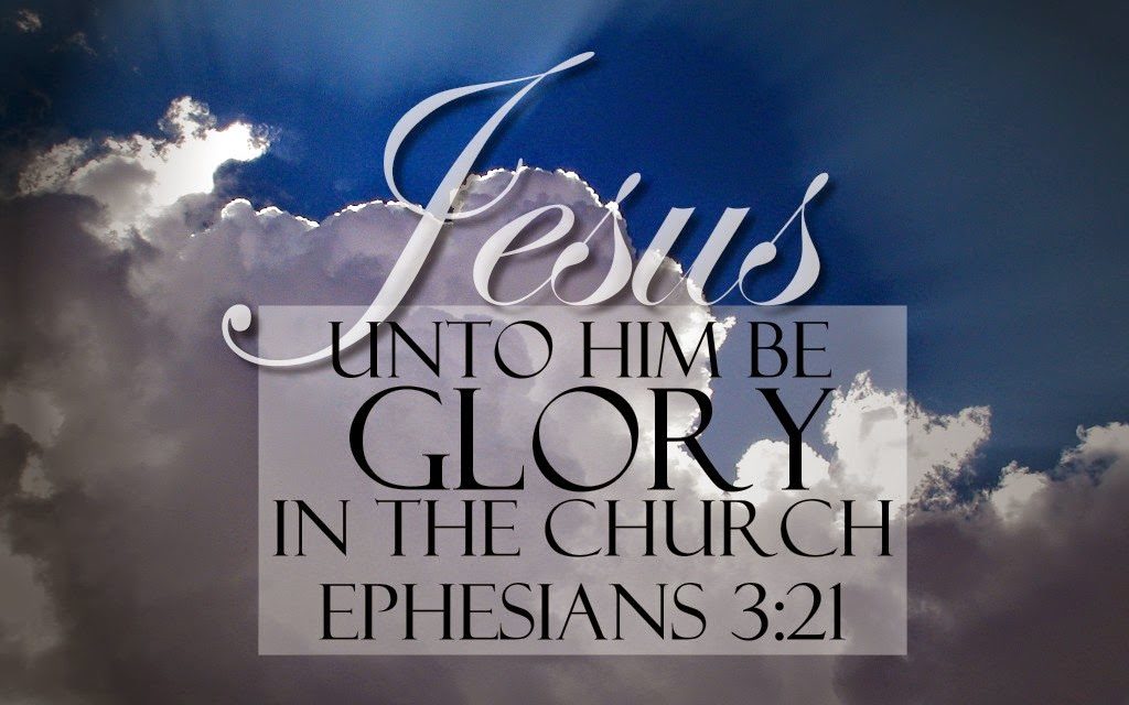 Unto Him be Glory in the Church